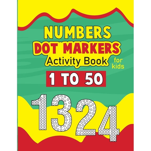 Number Dot Marker Activity Book for Toddlers: Number Coloring Book Dot Markers for Preschoolers, Toddlers, Kids, 1-50 Nu, (Paperback)