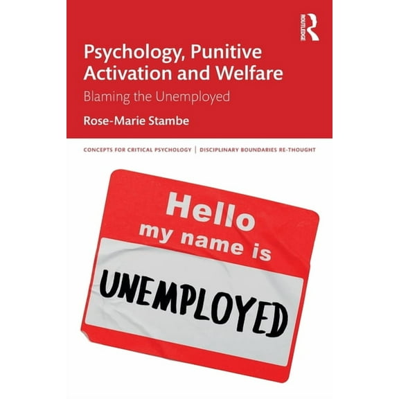 Concepts for Critical Psychology Psychology, Punitive Activation and Welfare: Blaming the Unemployed, (Paperback)