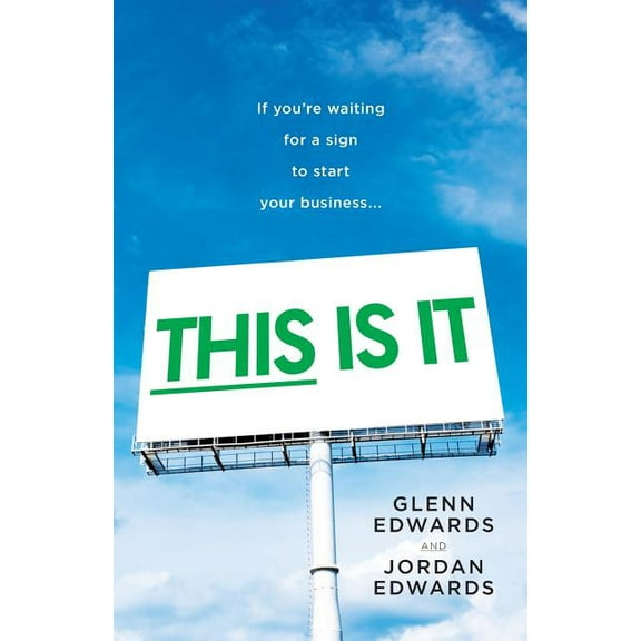 This Is It: If You're Waiting for a Sign to Start Your Business, (Paperback)
