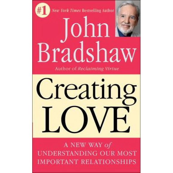 Pre-Owned Creating Love : A New Way of Understanding Our Most Important Relationships 9780553373059