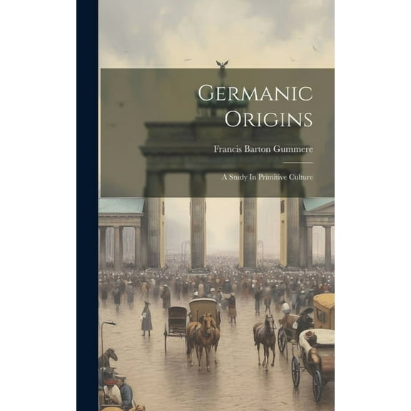 Germanic Origins: A Study In Primitive Culture (Hardcover)