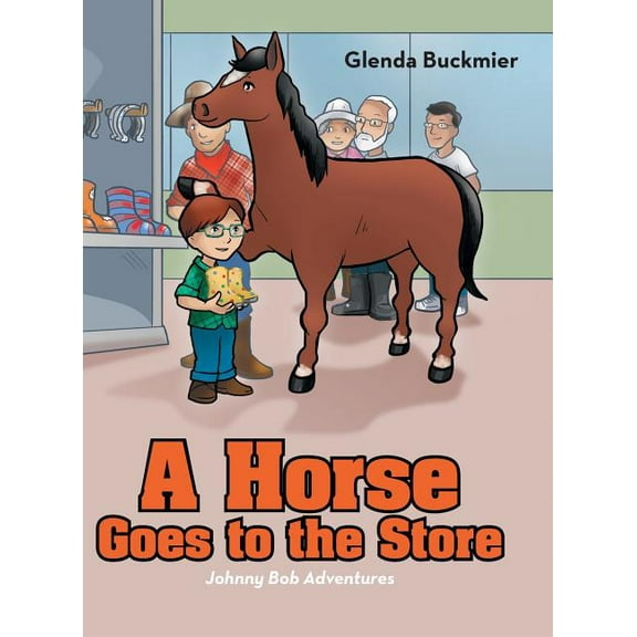 A Horse Goes to the Store: Johnny Bob Adventures, (Hardcover)