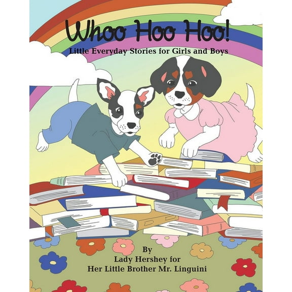 Whoo Hoo Hoo! Little Everyday Stories for Girls and Boys by Lady Hershey for Her Little Brother Mr. Linguini, (Paperback)