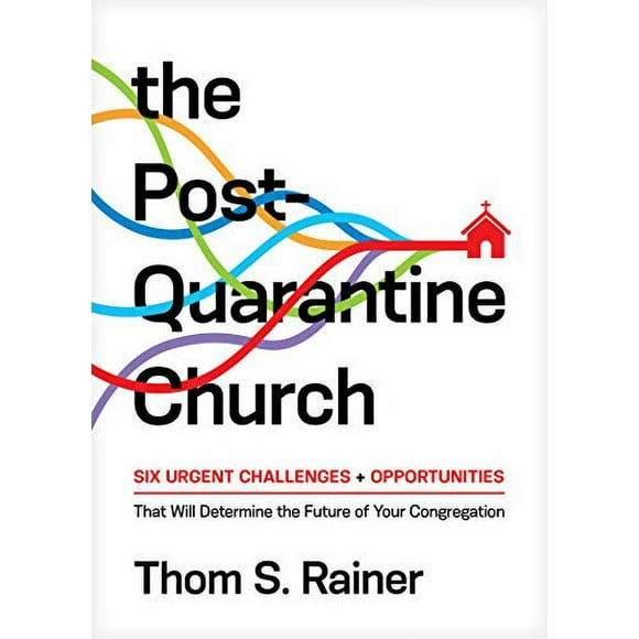 L'église Post-Quarantaine, Six Défis et Opportunités Qui Détermineront l'Avenir de Votre Congrégation