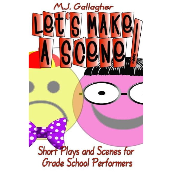 Let's Make a Scene! Short Plays and Scenes for Grade School Performers, (Paperback)