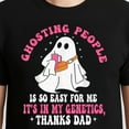 thumbnail image 3 of Ghosting People Is So Easy For Me It's In My Genetics Thanks T-Shirt – Humorous Genetic Theme – Casual Wear Humor, 3 of 6