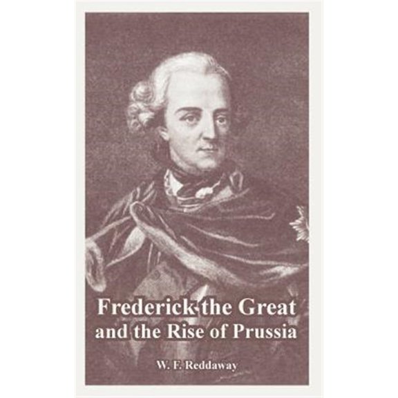 Pre-Owned Frederick The Great And The Rise Of Prus
