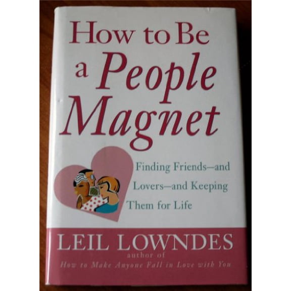 Pre-Owned How to Be a People Magnet: The Secrets to Finding Friends and Keeping Them for Life (Hardcover) 0809224348 9780809224340