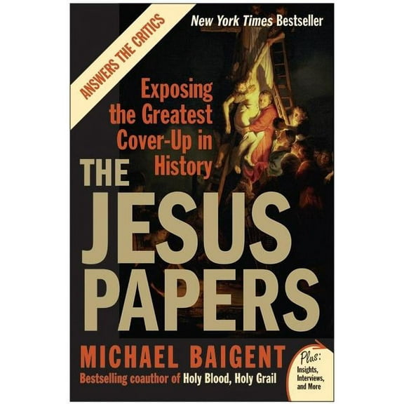 The Jesus Papers: Exposing the Greatest Cover-Up in History, (Paperback)