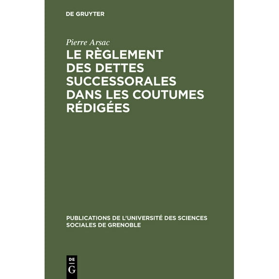 Publications de L'Université Des Science Le règlement des dettes successorales dans les coutumes rédigées, Book 4, (Hardcover)