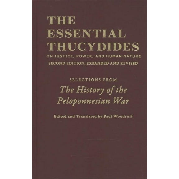 The Essential Thucydides: On Justice, Power, and Human Nature : Selections from The History of the Peloponnesian War (Edition 2) (Hardcover)