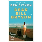 Dear Bill Bryson: Footnotes from a Small Island (Paperback)
