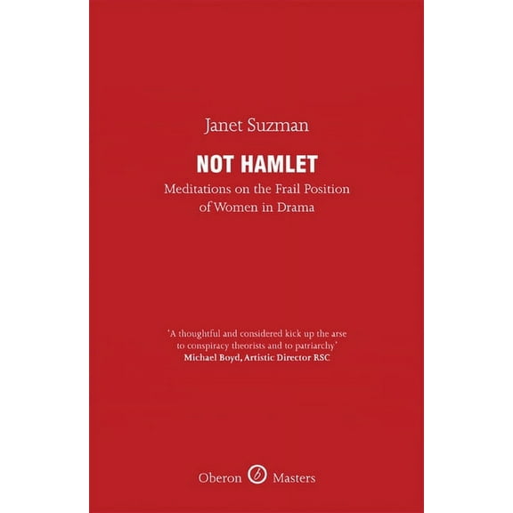 Oberon Masters Not Hamlet: Meditations on the Frail Position of Women in Drama, (Hardcover)