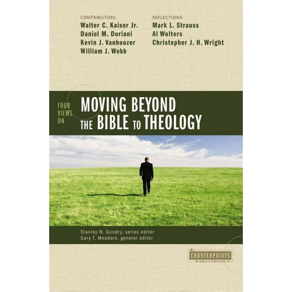 Counterpoints: Bible and Theology Four Views on Moving Beyond the Bible to Theology, (Paperback)