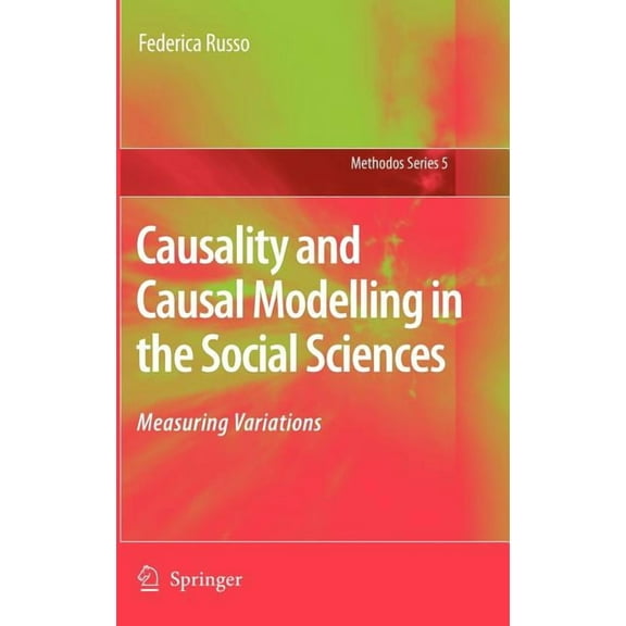 Methodos Causality and Causal Modelling in the Social Sciences: Measuring Variations, Book 5, (Hardcover)