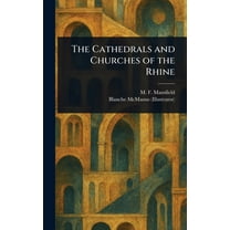 The Cathedrals and Churches of the Rhine, (Hardcover)