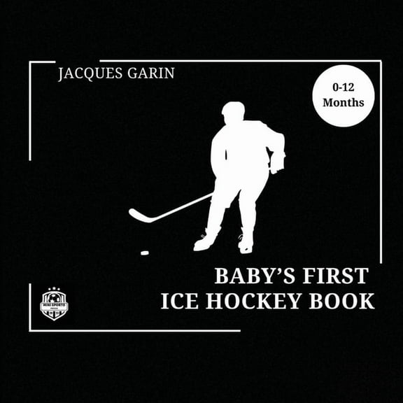 Baby's First Sport Baby's First Ice Hockey Book: Black and White High Contrast Baby Book 0-12 Months on Hockey, (Paperback)