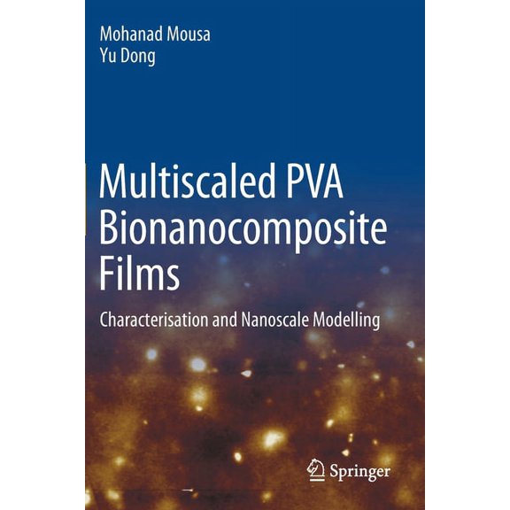 Multiscaled Pva Bionanocomposite Films: Characterisation and Nanoscale Modelling, (Paperback)