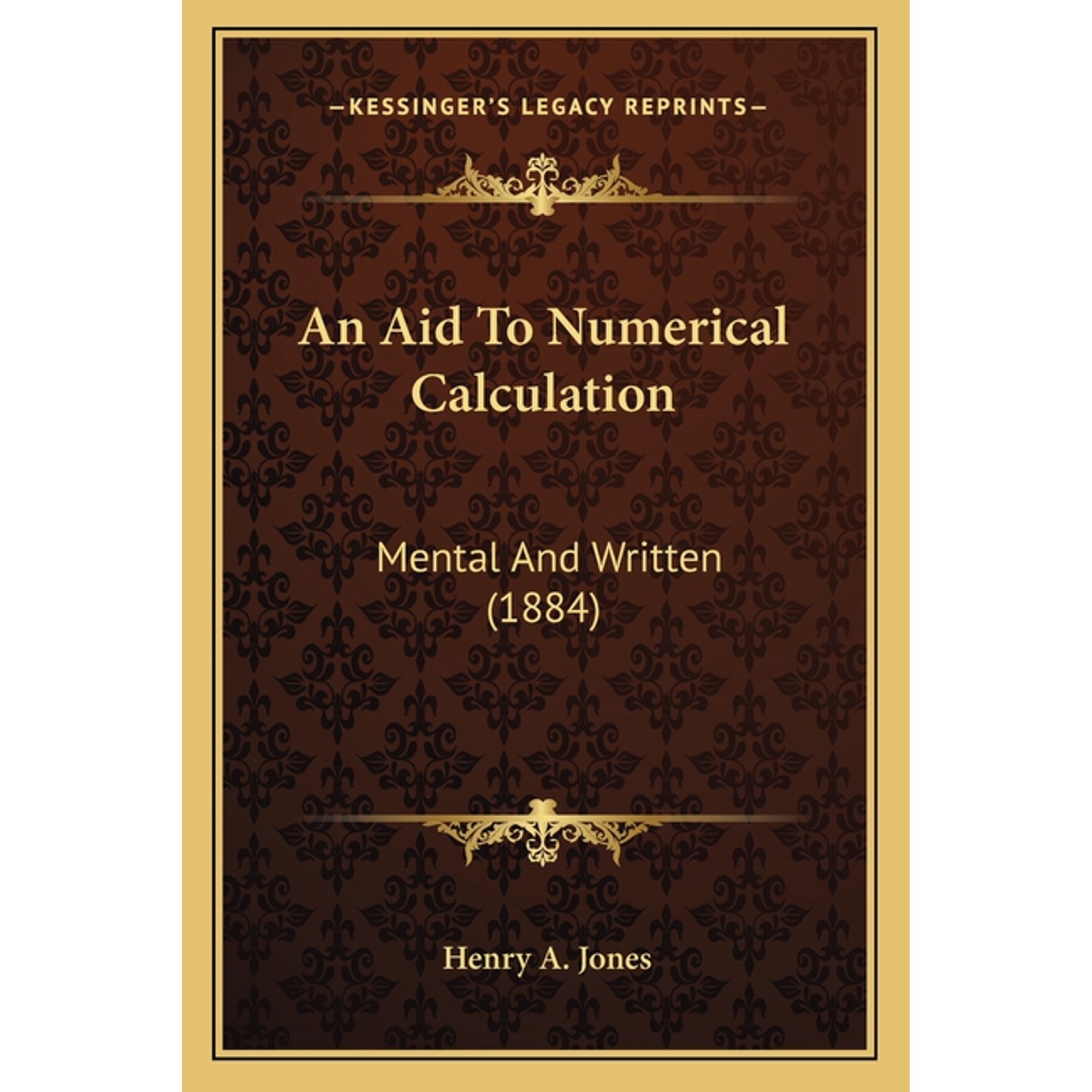 An Aid To Numerical Calculation : Mental And Written (1884) (Paperback)
