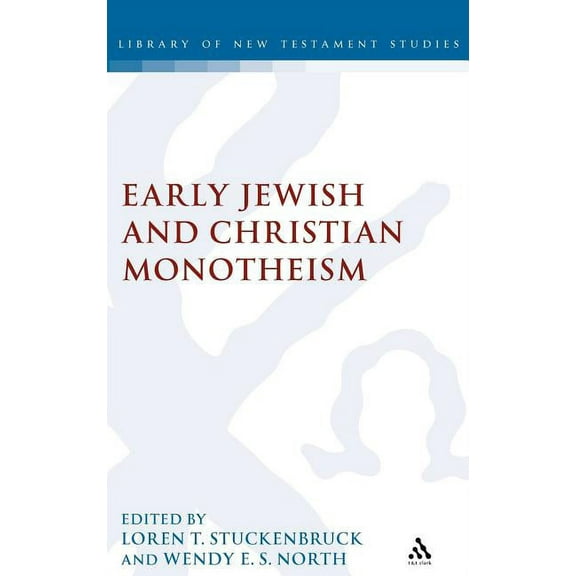 Library of New Testament Studies Early Christian and Jewish Monotheism, (Hardcover)