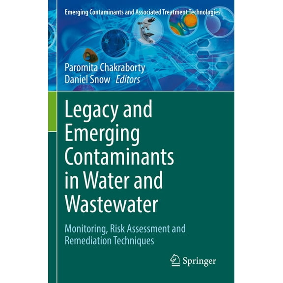 Emerging Contaminants and Associated Tre Legacy and Emerging Contaminants in Water and Wastewater: Monitoring, Risk Assessment and Remediation Techniques, (Paperback)