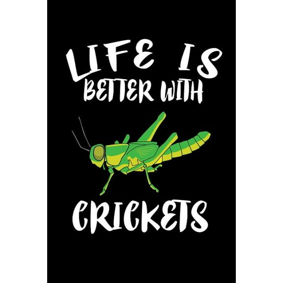 Life Is Better With Crickets: Animal Nature Collection (Paperback)