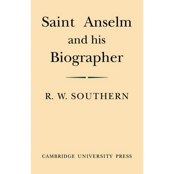 Saint Anselm and His Biographer: A Study of Monastic Life and Thought 1059 C.1130, (Paperback)