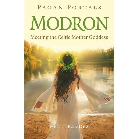 Pagan Portals - Modron: Meeting the Celtic Mother Goddess, (Paperback)