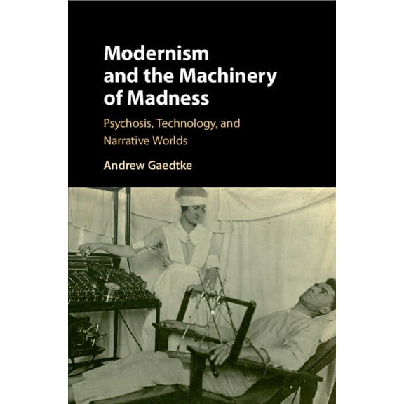 Modernism and the Machinery of Madness, (Paperback)