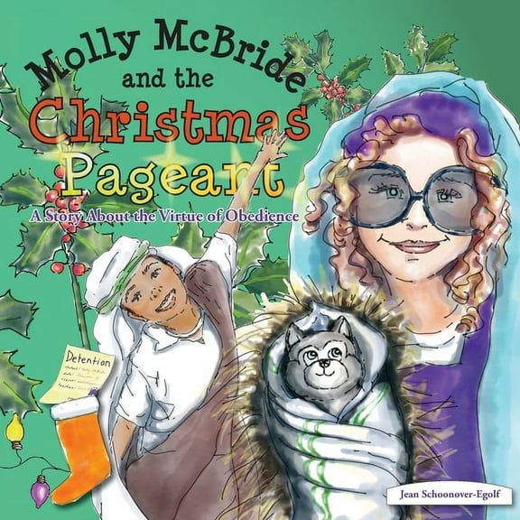 Molly McBride Molly McBride and the Christmas Pageant: A Story About the Virtue of Obedience, Book 4, (Paperback)