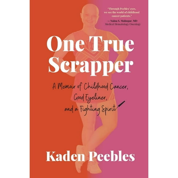 One True Scrapper: A Memoir of Childhood Cancer, Good Eyeliner, and a Fighting Spirit, (Paperback)