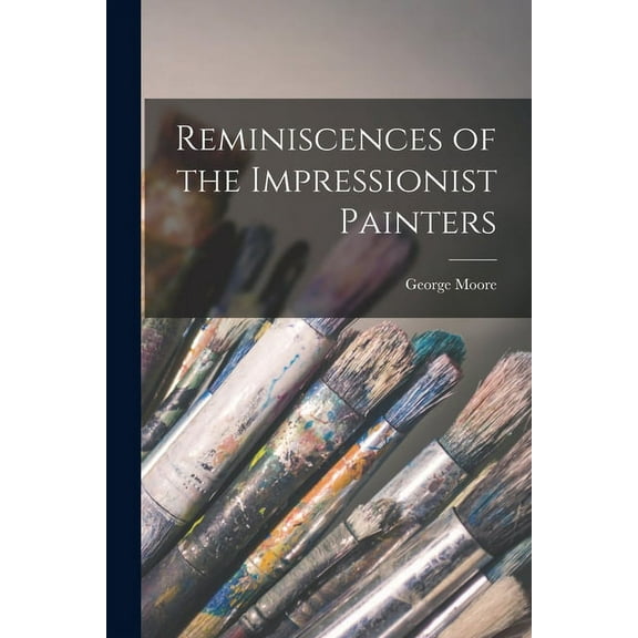 Reminiscences of the Impressionist Painters (Paperback)
