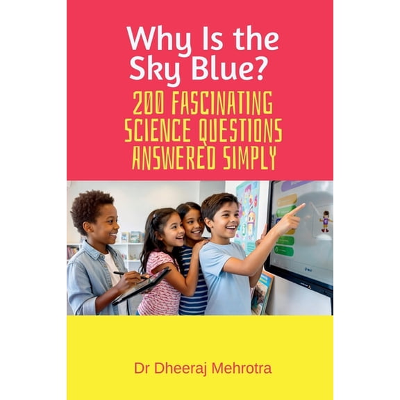Why Is the Sky Blue? 200 Fascinating Science Questions Answered Simply, (Paperback)