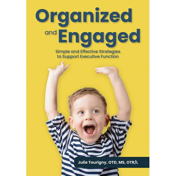 Organized and Engaged: Simple and Effective Strategies to Support Executive Function, (Paperback)