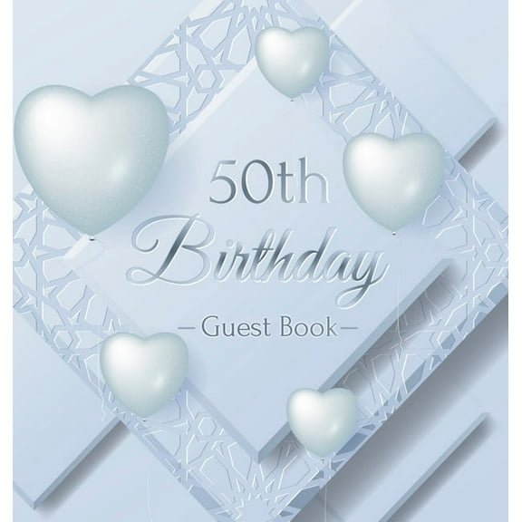 50th Birthday Guest Book: An Elegant Keepsake for a Milestone 50th Birthday Celebration - Silver and White Frosted Heart, (Hardcover)