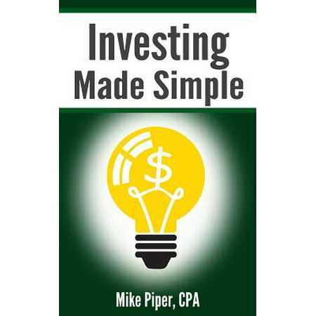 Investing Made Simple : Index Fund Investing and Etf Investing Explained in 100 Pages or