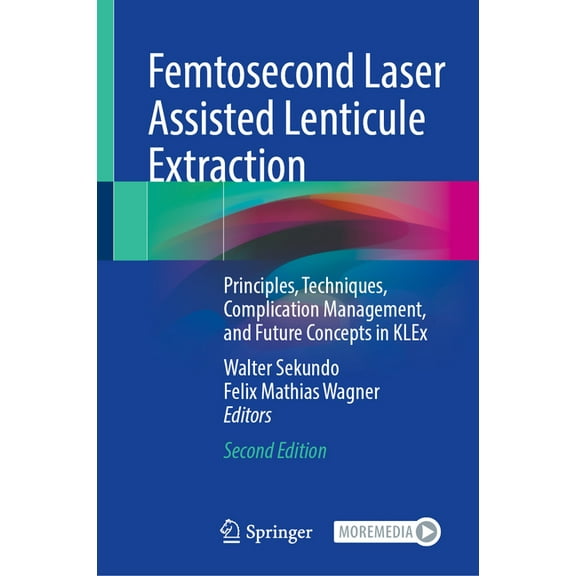 Femtosecond Laser Assisted Lenticule Extraction: Principles, Techniques, Complication Management, and Future Concepts in, (Hardcover)