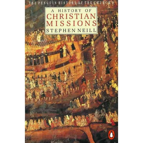 Pre-owned History of Christian Missions, Paperback by Neill, Stephen, ISBN 0140137637, ISBN-13 9780140137637