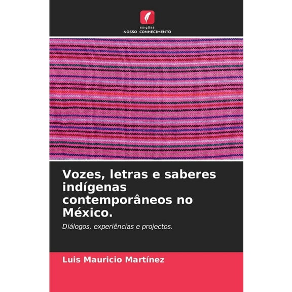 Vozes, letras e saberes indígenas contemporâneos no México., (Paperback)