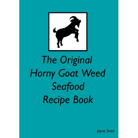 The Original Horny Goat Weed Seafood Recipe Book - (Best Compost Tea Recipe For Weed)