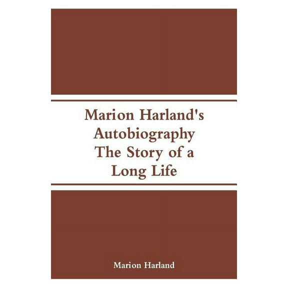 Marion Harland's Autobiography: The Story of a Long Life, (Paperback)