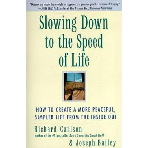 Pre-Owned Slowing Down to the Speed of Life: How To Create A More Peaceful, Simpler Life From the Inside Out (Paperback) 0062514547 9780062514547