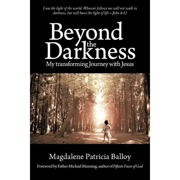 Beyond the Darkness : My Transforming Journey with Jesus (Paperback)