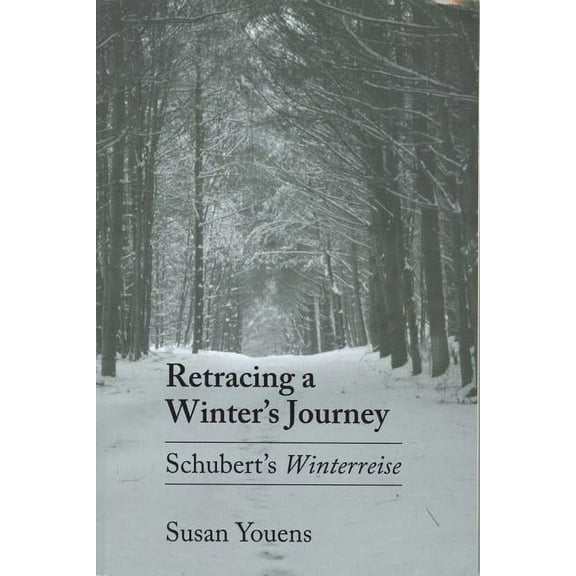 Retracing a Winter's Journey: Franz Schubert's Winterreise, (Hardcover)