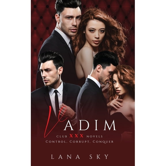 Club XXX Box Sets Vadim: The Complete Trilogy: A Dark Billionaire Romance: Control, Corrupt, & Conquer, Book 2, (Hardcover)