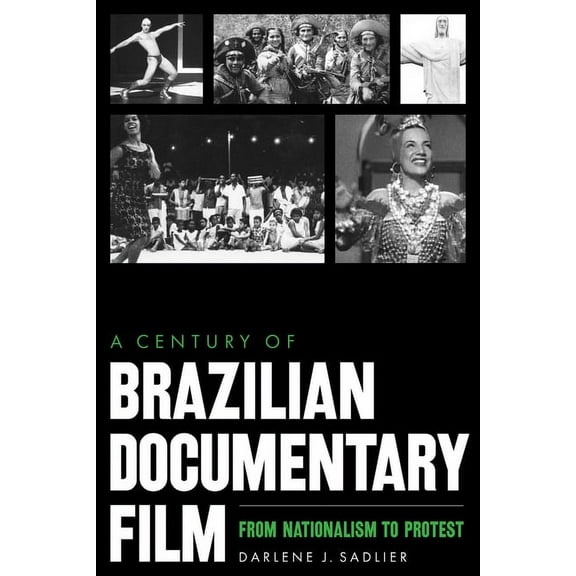 A Century of Brazilian Documentary Film: From Nationalism to Protest, (Hardcover)