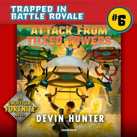 Trapped in Battle Royale: Attack from Tilted Towers: An Unofficial Novel of Fortnite (Best Battle Royale Games)