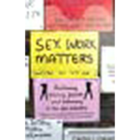 Sex Work Matters: Exploring Money, Power and Intimacy in the Sex