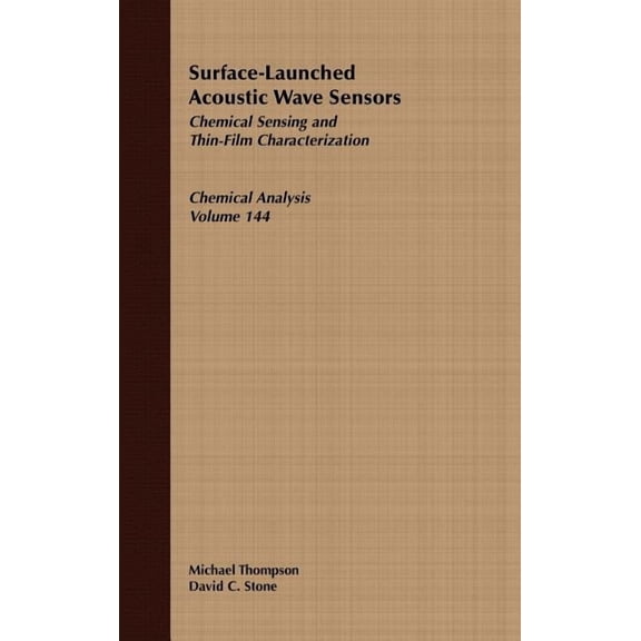 Chemical Analysis: A Monographs on Analy Surface-Launched Acoustic Wave Sensors: Chemical Sensing and Thin-Film Characterization, Book 195, (Hardcover)