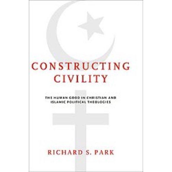 Constructing Civility, Richard S. Park Hardcover
